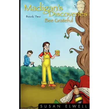 Madigan's Discoveries Book Two: Bee Grateful
