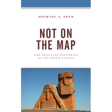 Not on the Map: The Peculiar Histories of De Facto States