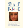 Smart Face: A Dermatologist's Guide to Saving Your Money and Saving Your Skin