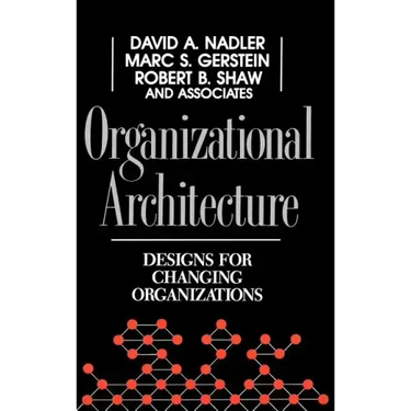 Organizational Architecture: Designs for Changing Organizations