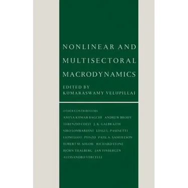 Nonlinear and Multisectoral Macrodynamics: Essays in Honour of Richard Goodwin