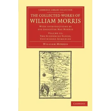 The Collected Works of William Morris: With Introductions by His Daughter May Morris