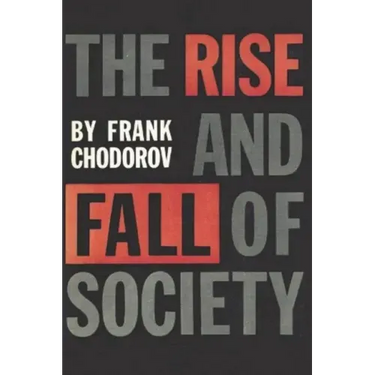 The Rise and Fall of Society: An Essay on the Economic Forces That Underlie Social Institutions