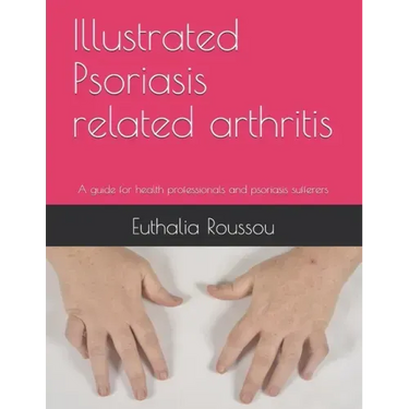 Illustrated Psoriasis related arthritis: A guide for health professionals and psoriasis sufferers