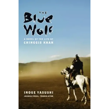The Blue Wolf: A Novel of the Life of Chinggis Khan