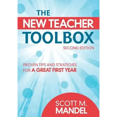 The New Teacher Toolbox: Proven Tips and Strategies for a Great First Year
