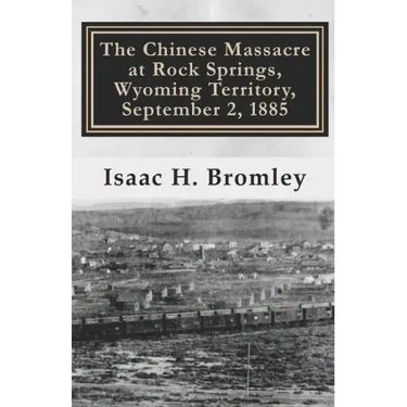 The Chinese Massacre at Rock Springs, Wyoming Territory, September 2, 1885