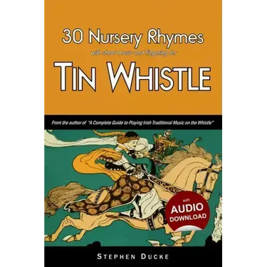 30 Nursery Rhymes with Sheet Music and Fingering for Tin Whistle