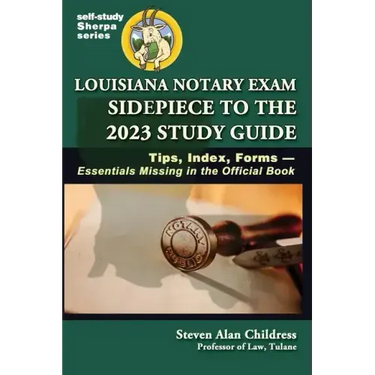 Louisiana Notary Exam Sidepiece to the 2023 Study Guide: Tips, Index, Forms-Essentials Missing in the Official Book