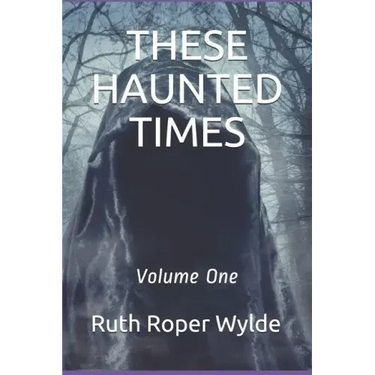 These Haunted Times: Volume One
