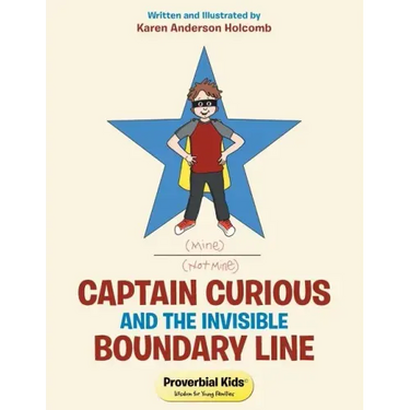 Captain Curious and the Invisible Boundary Line: Proverbial Kids(c)