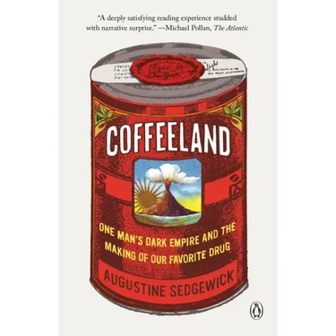 Coffeeland: One Man's Dark Empire and the Making of Our Favorite Drug
