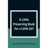 A Little Preserving Book for a Little Girl
