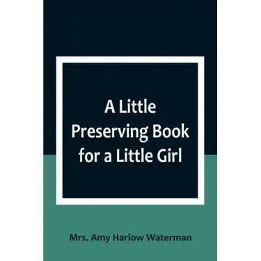 A Little Preserving Book for a Little Girl
