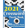 2021 Crossword Puzzle Book: Awesome Large Print Relaxing Crossword Puzzle Book Including 80 Puzzles With Solutions For Senior Adult Men And Women