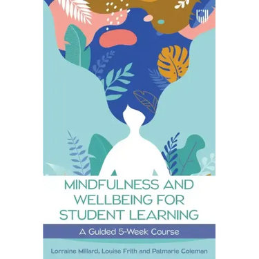 Mindfullness and Wellbeing for Student Learning: A Guided 5-Week Course