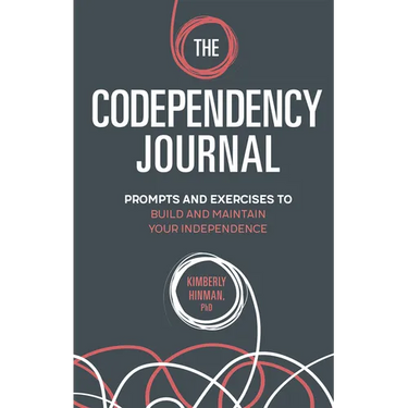 The Codependency Journal: Prompts and Exercises to Build and Maintain Your Independence