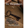 Six Ha'pennies