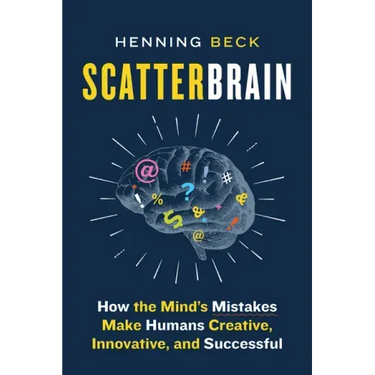 Scatterbrain: How the Mind's Mistakes Make Humans Creative, Innovative, and Successful
