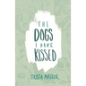 The Dogs I Have Kissed