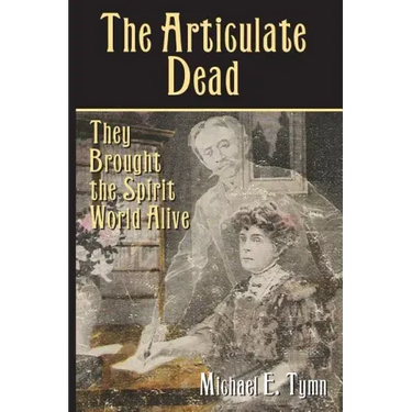 The Articulate Dead: They Brought the Spirit World Alive