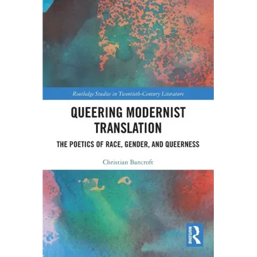 Queering Modernist Translation: The Poetics of Race, Gender, and Queerness