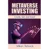 Metaverse Investing: Createe, Sell and Invest