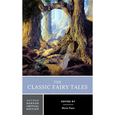 The Classic Fairy Tales: A Norton Critical Edition