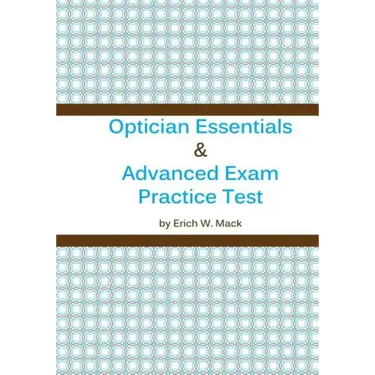 Optician Essentials and Advanced Exam Practice Test