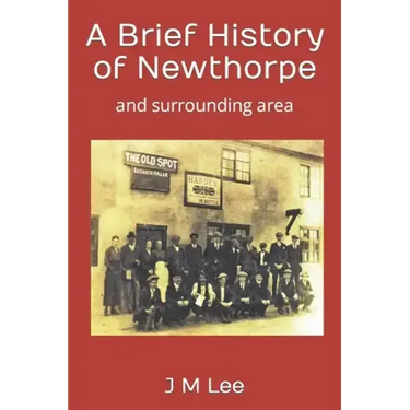 A Brief History of Newthorpe: and surrounding area