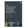 The Ecological Approach to Visual Perception: Classic Edition