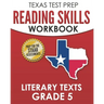 TEXAS TEST PREP Reading Skills Workbook Literary Texts Grade 5: Preparation for the STAAR Reading Tests