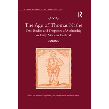 The Age of Thomas Nashe: Text, Bodies and Trespasses of Authorship in Early Modern England