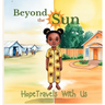 Beyond The Sun: Hope Travels with US