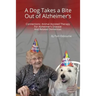 A Dog Takes a Bite Out of Alzheimer's: Connections: Animal Assisted Therapy For Alzheimer's Disease and Related Dementias
