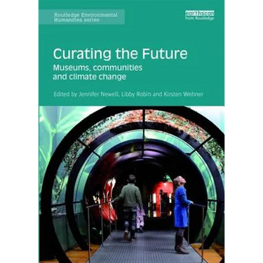 Curating the Future: Museums, Communities and Climate Change