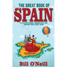 The Great Book of Spain: Interesting Stories, Spanish History & Random Facts About Spain