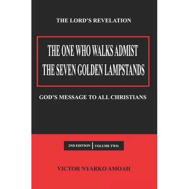 The One Who Walks Amidst the Seven Golden Lampstands Vol. 2: God's Message to All Christians Worldwide