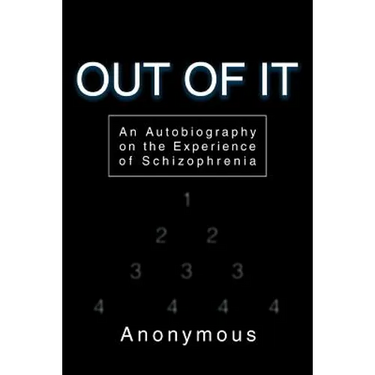Out of It: An Autobiography on the Experience of Schizophrenia