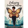 Embracing Emotional Wellness: Practical Steps for Black Women to Boost Self-Esteem and Heal Amidst Life's Challenges