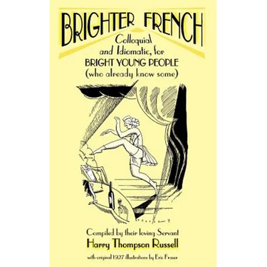 Brighter French: Colloquial and Idiomatic, for Bright Young People (who already know some)