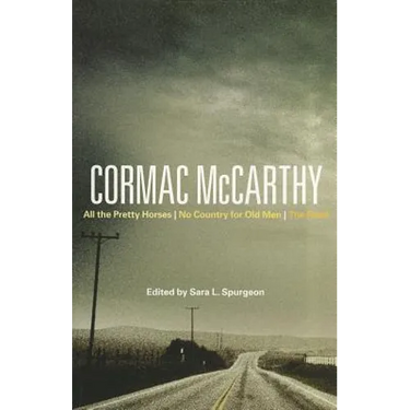 Cormac McCarthy: All the Pretty Horses, No Country for Old Men, the Road