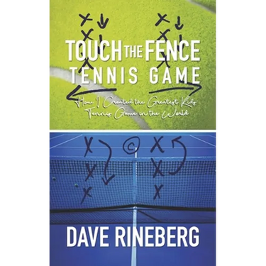 Touch the Fence Tennis Game: How I Created the Greatest Kids' Tennis Game in the World