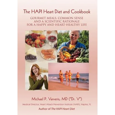 The HAPI Heart Diet and Cookbook: Gourmet Meals, Common Sense and a Scientific Rationale for a Happy and Heart-Healthy Life