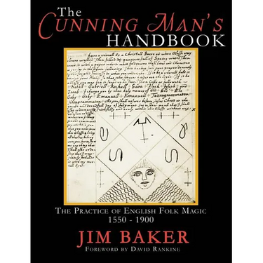 The Cunning Man's Handbook: The Practice of English Folk Magic 1550-1900