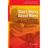 Don't Worry about Micro: An Easy Guide to Understanding the Principles of Microeconomics