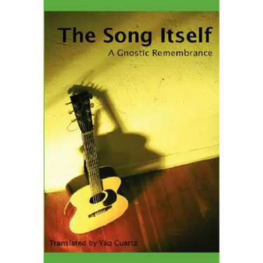 The Song Itself: A Gnostic Remembrance