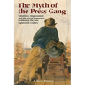 The Myth of the Press Gang: Volunteers, Impressment and the Naval Manpower Problem in the Late Eighteenth Century