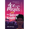 Ace and the Misfits vs. the Soccer Knights