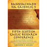 Rannsachadh Na Gaidhlig 5: Fifth Scottish Gaelic Research Conference